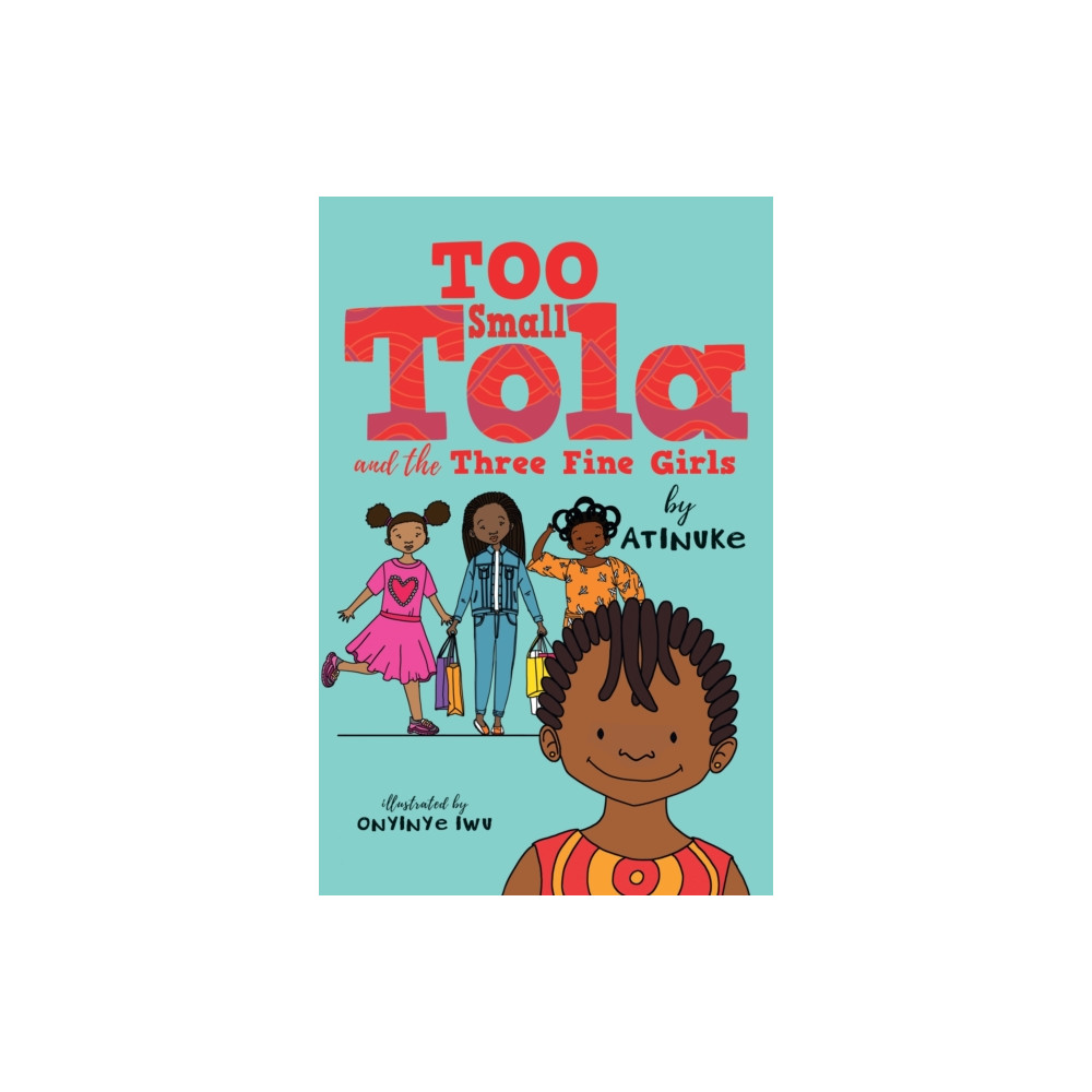 Too Small Tola and the Three Fine Girls (häftad, english) Walker Books Ltd