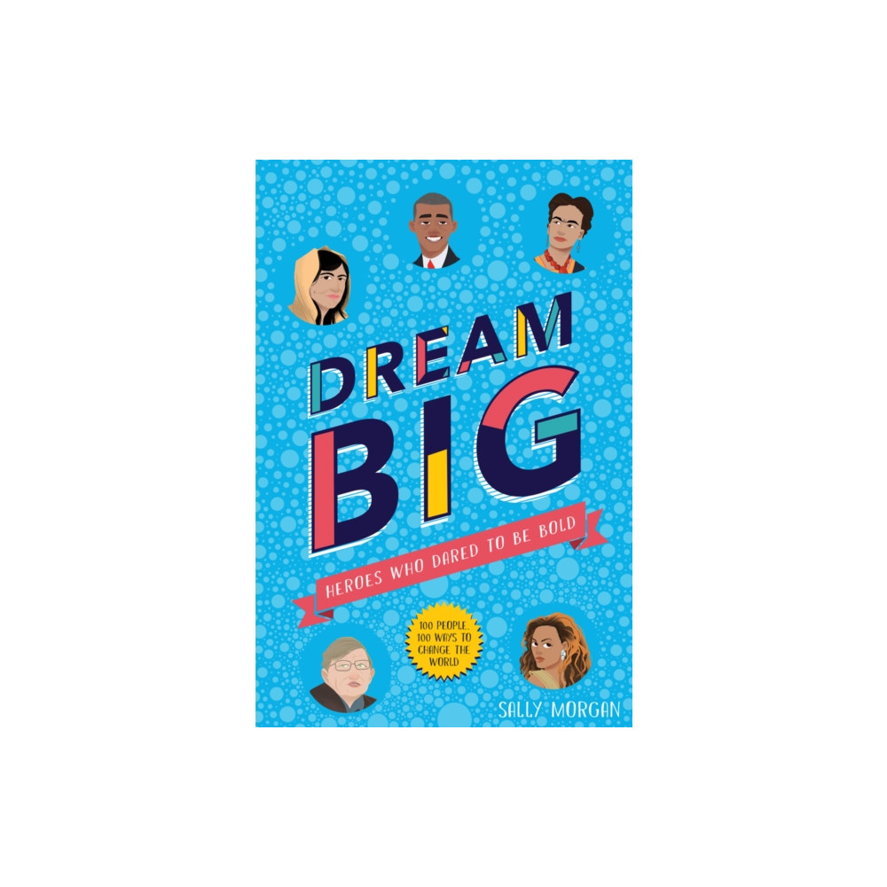 Dream Big! Heroes Who Dared to Be Bold (100 people - 100 ways to change the world) (häftad, english) Scholastic