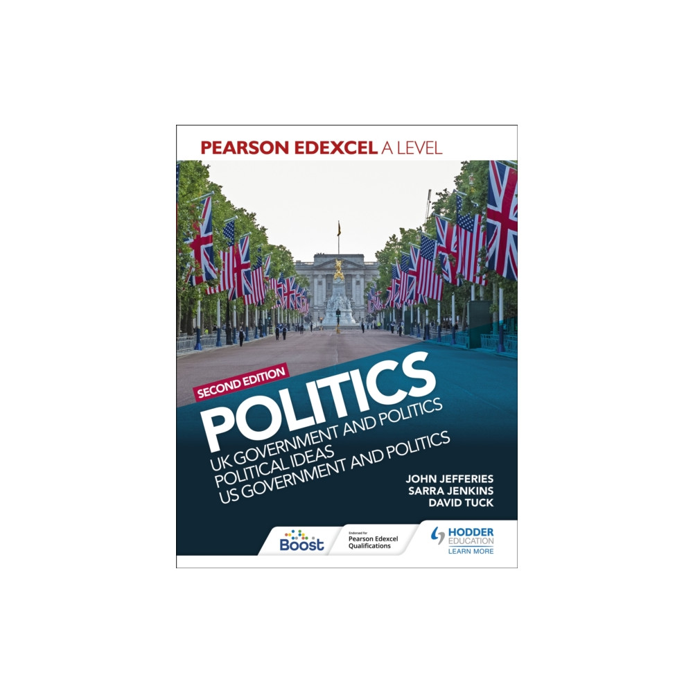 Pearson Edexcel A Level Politics 2nd edition: UK Government and Politics, Political Ideas and US Government and Politics...