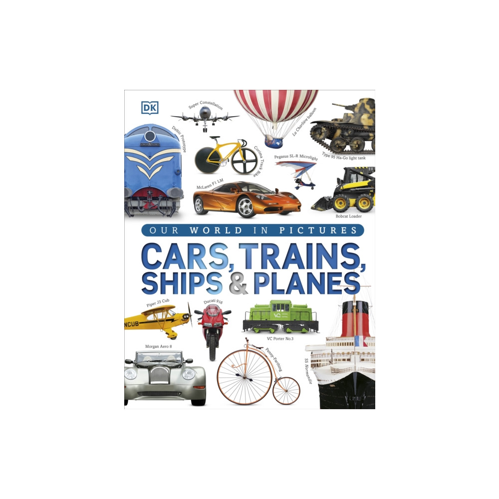 Our World in Pictures: Cars, Trains, Ships and Planes (inbunden, english) Dorling Kindersley Ltd