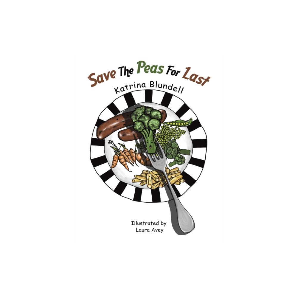 Austin Macauley Publishers Save the Peas for Last (häftad, eng)