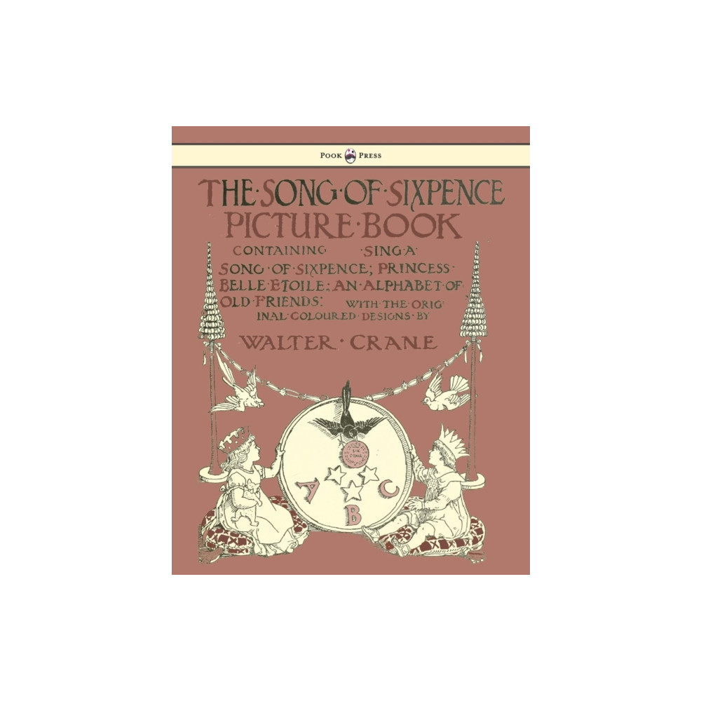 Read Books The Song Of Sixpence Picture Book - Containing Sing A Song Of Sixpence, Princess Belle Etoile, An Alphabet Of Old Friend...