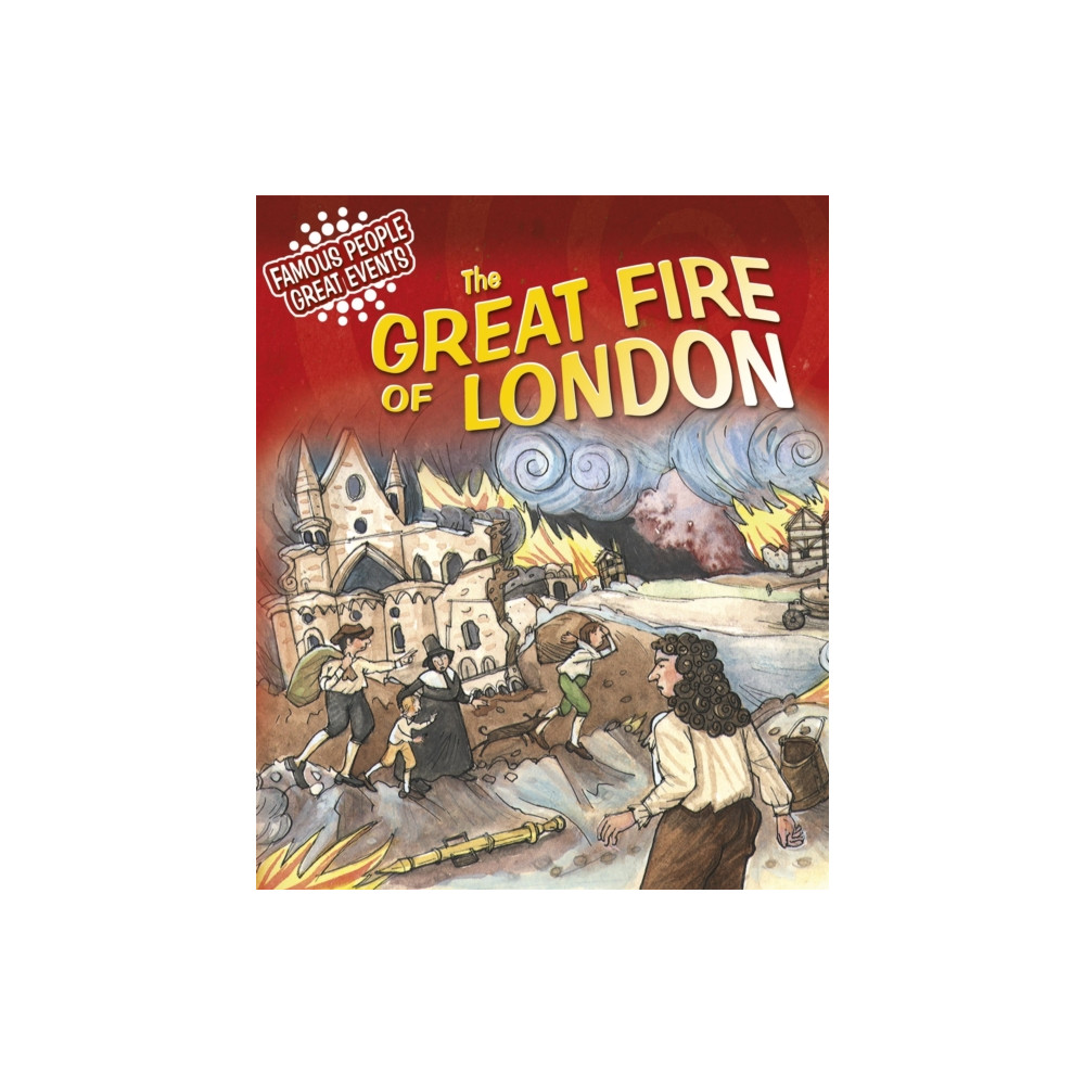 Hachette Children's Group Famous People, Great Events: The Great Fire of London (häftad, eng)