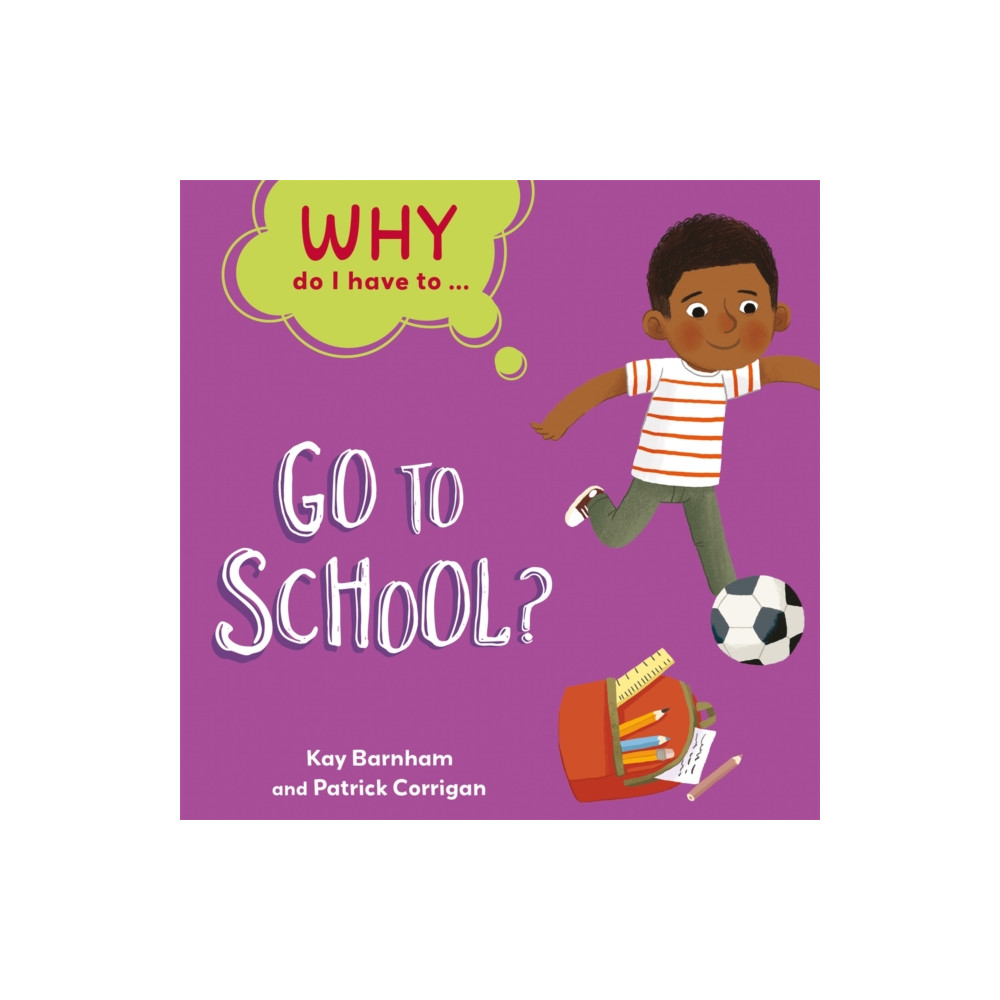 Why Do I Have To ...: Go to School? (inbunden, eng)