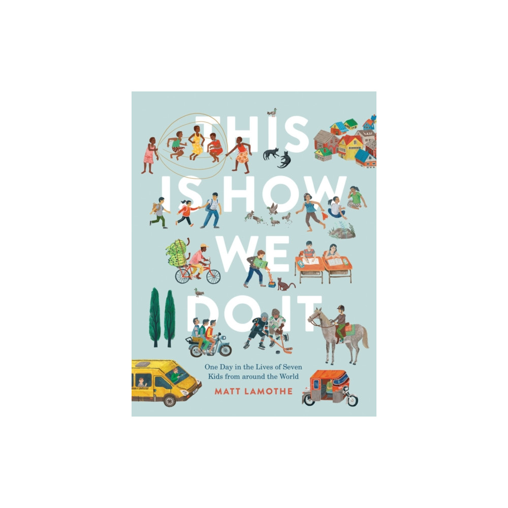 This Is How We Do It: One Day in the Lives of Seven Kids from around the World (inbunden, english) Chronicle Books