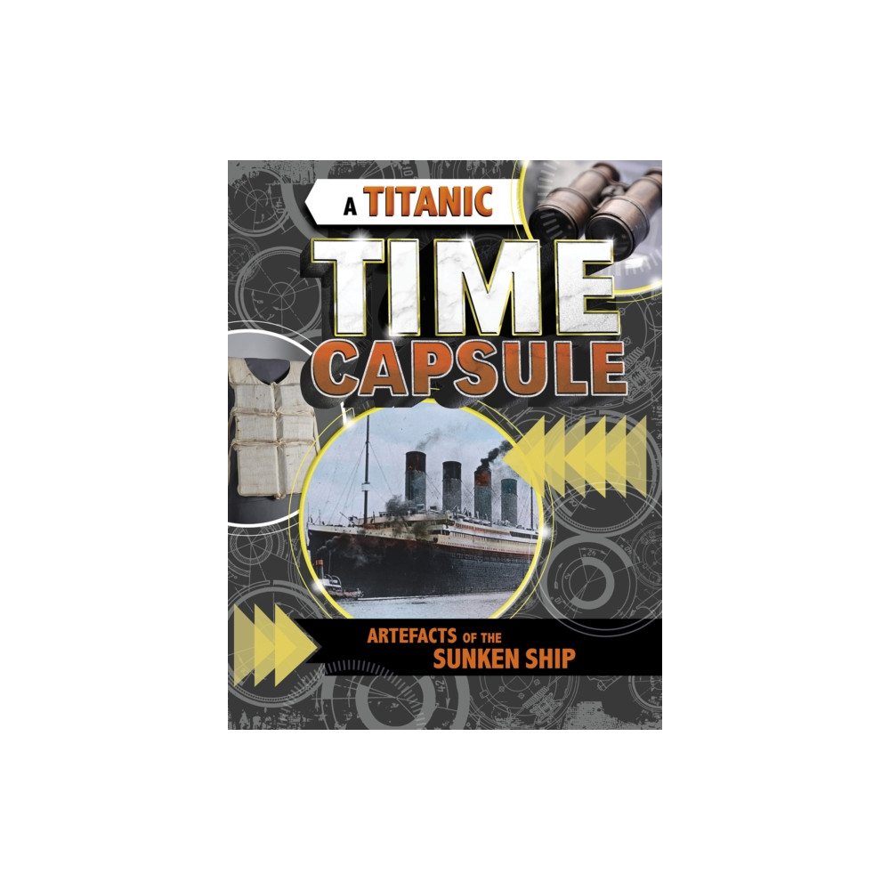 A Titanic Time Capsule (häftad, english) Capstone Global Library Ltd