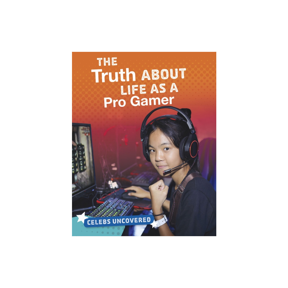 The Truth About Life as a Pro Gamer (inbunden, english) Capstone Global Library Ltd