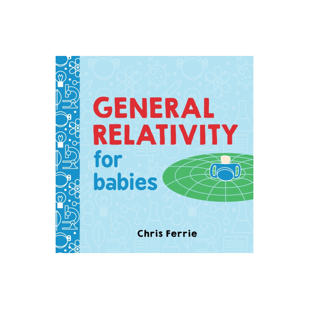 General Relativity for Babies (bok, board book, english) Sourcebooks, Inc