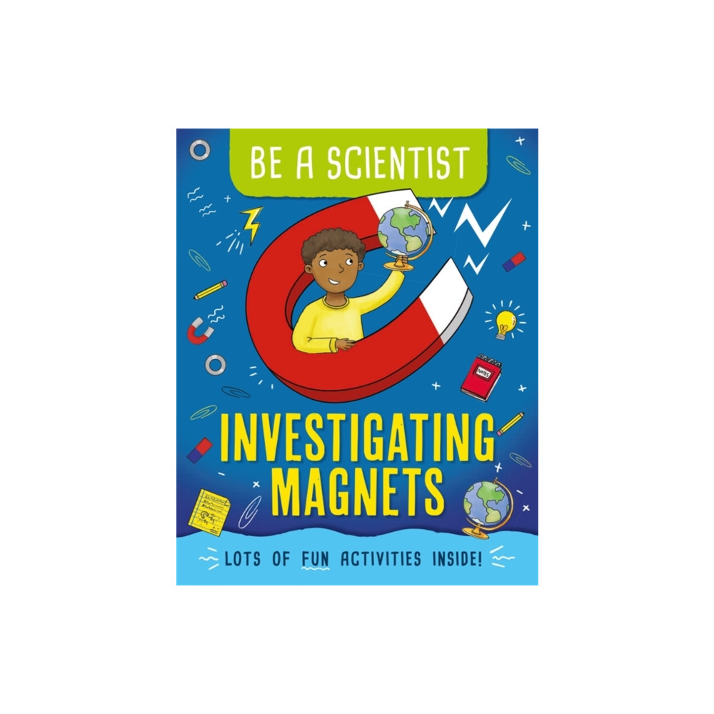 Be a Scientist: Investigating Magnets (inbunden, english) Hachette Children's Group