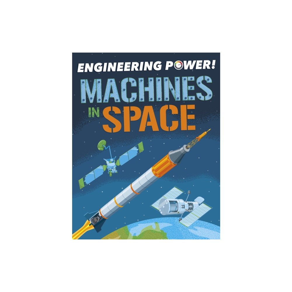 Engineering Power!: Machines in Space (inbunden, english) Hachette Children's Group