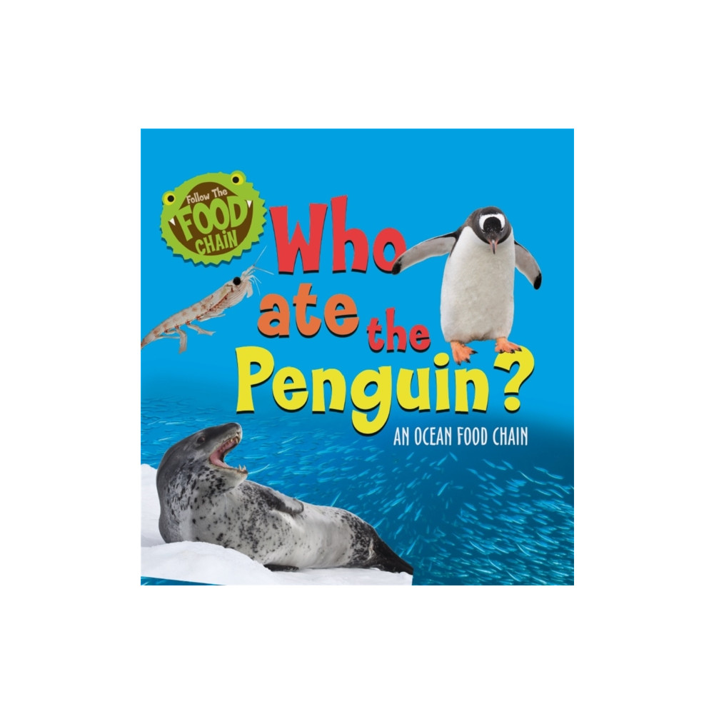 Follow the Food Chain: Who Ate the Penguin? (häftad, english) Hachette Children's Group