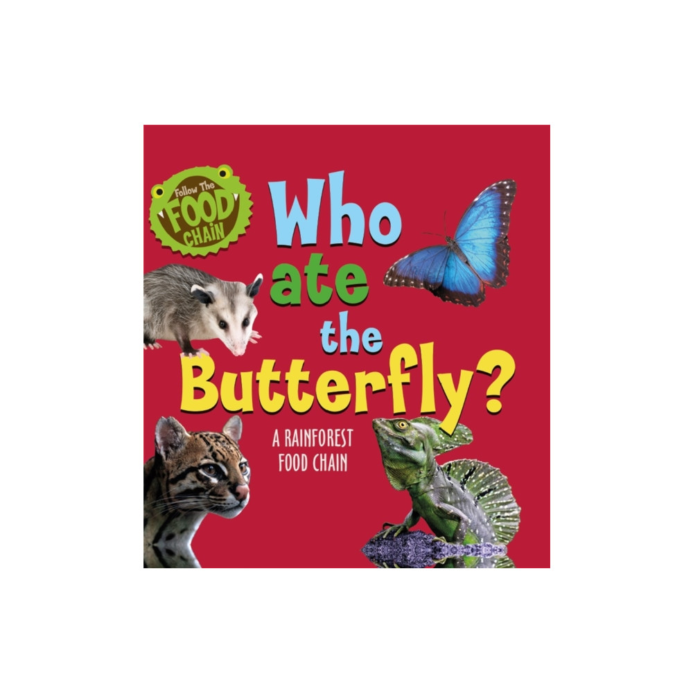 Follow the Food Chain: Who Ate the Butterfly? (häftad, english) Hachette Children's Group