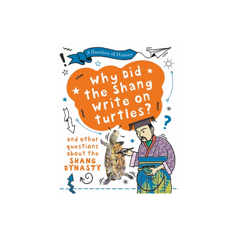 A Question of History: Why did the Shang write on turtles? And other questions about the Shang Dynasty (häftad, english) Hachette Children's Group