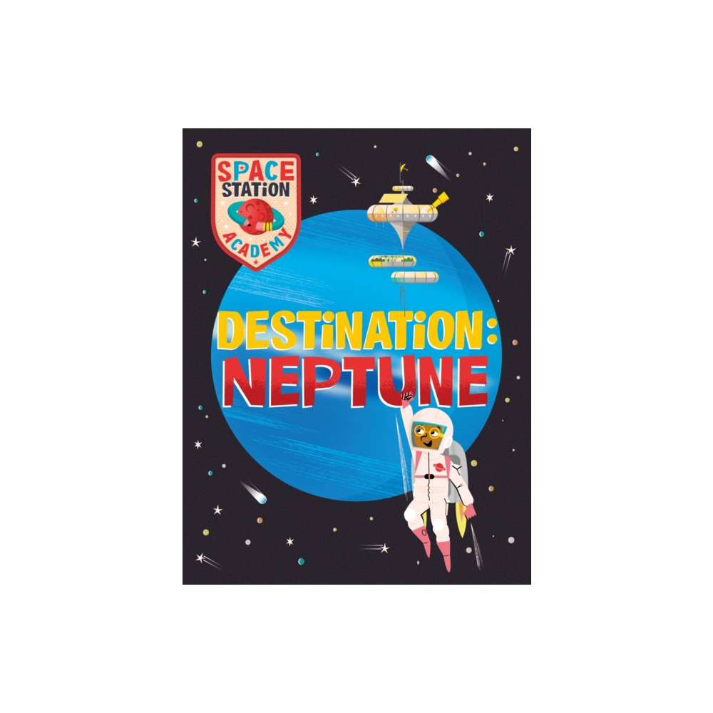 Hachette Children's Group Space Station Academy: Destination Neptune (inbunden, eng)