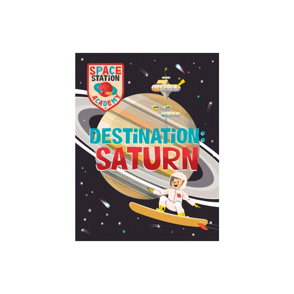 Hachette Children's Group Space Station Academy: Destination Saturn (häftad, eng)