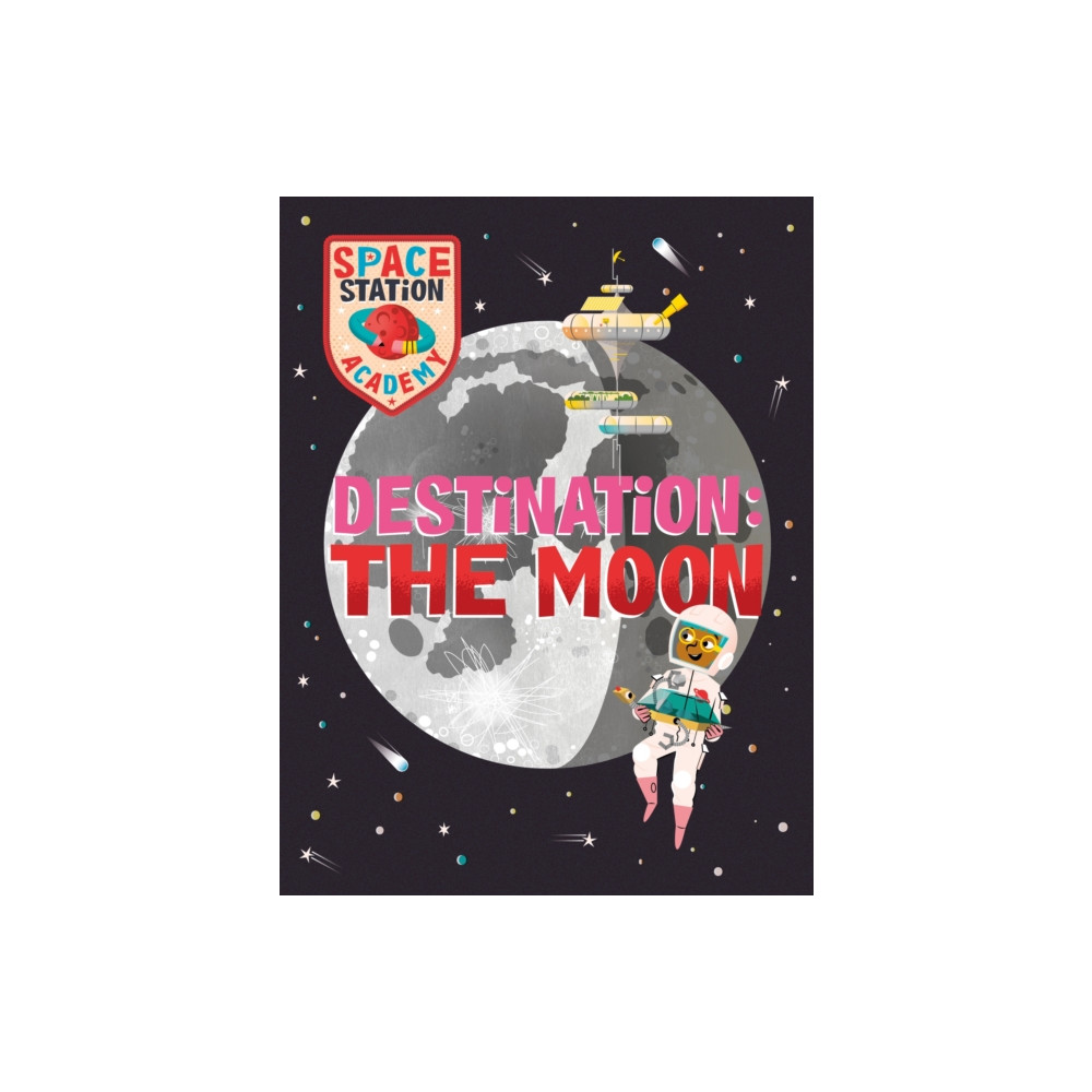 Hachette Children's Group Space Station Academy: Destination The Moon (häftad, eng)