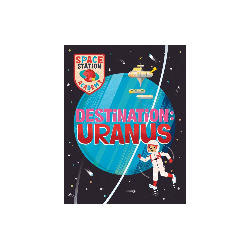 Hachette Children's Group Space Station Academy: Destination Uranus (häftad, eng)