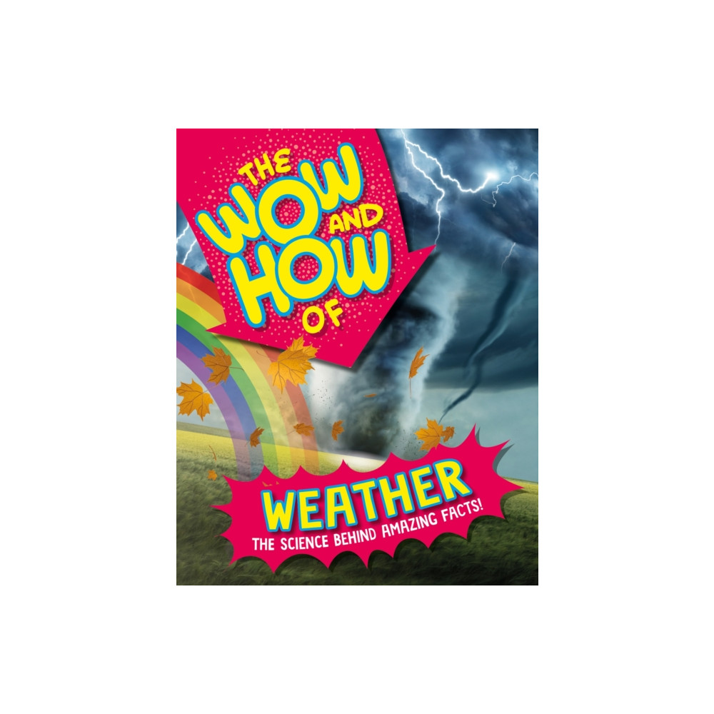 The Wow and How of Weather (inbunden, english) Hachette Children's Group
