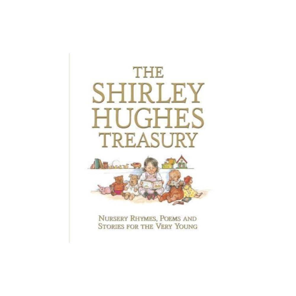 The Shirley Hughes Treasury: Nursery Rhymes, Poems and Stories for the Very Young (inbunden, english) Walker Books Ltd