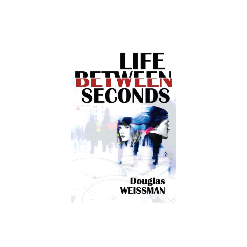 Life Between Seconds (häftad, english) Histria LLC