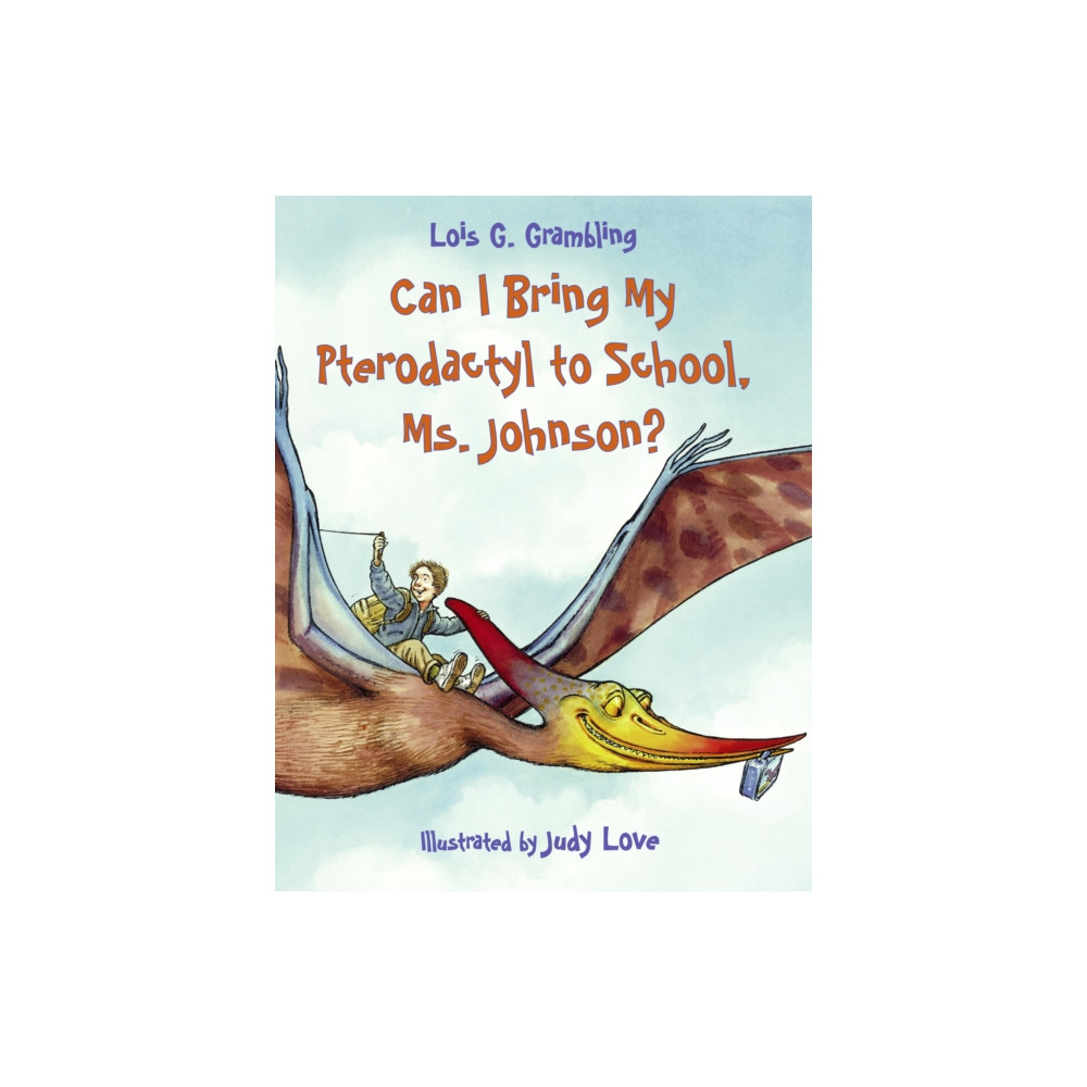 Charlesbridge Publishing,U.S. Can I Bring My Pterodactyl to School, Ms. Johnson? (häftad, eng)