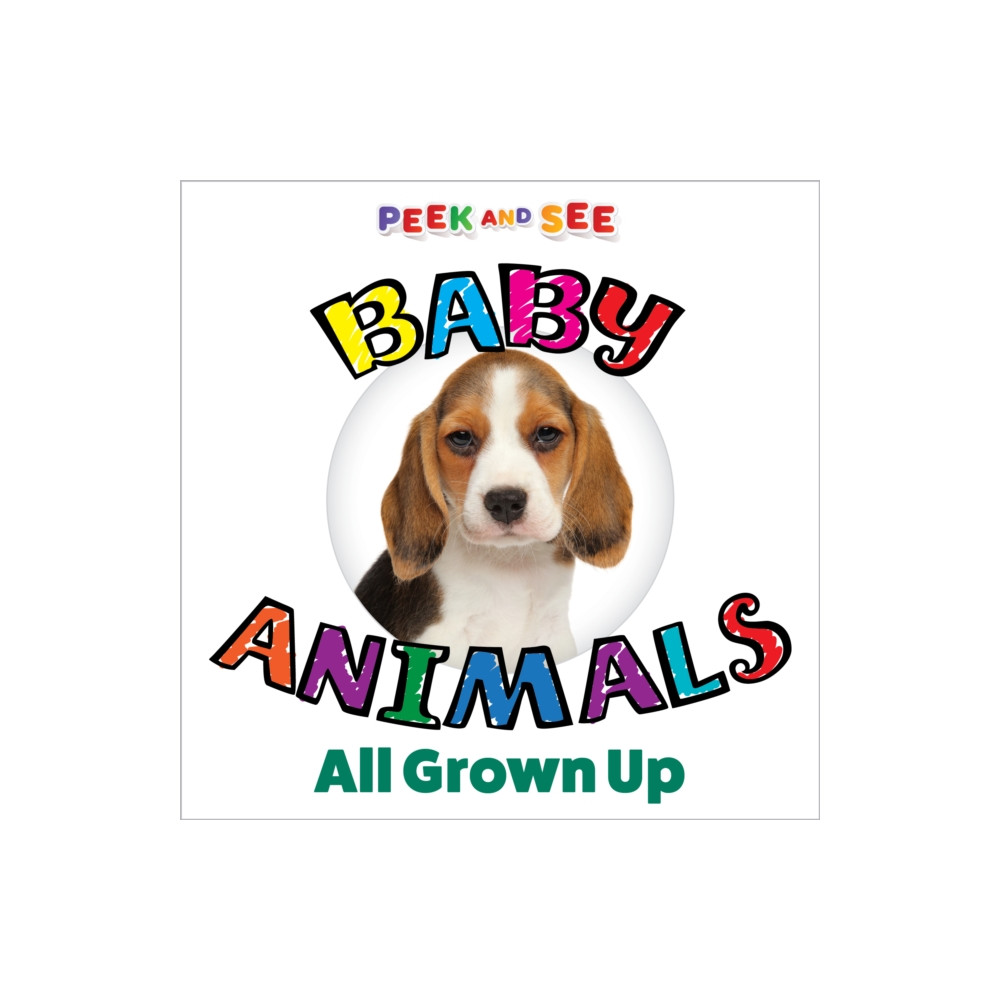 Peek and See Baby Animals All Grown Up (bok, board book, english) Fox Chapel Publishing