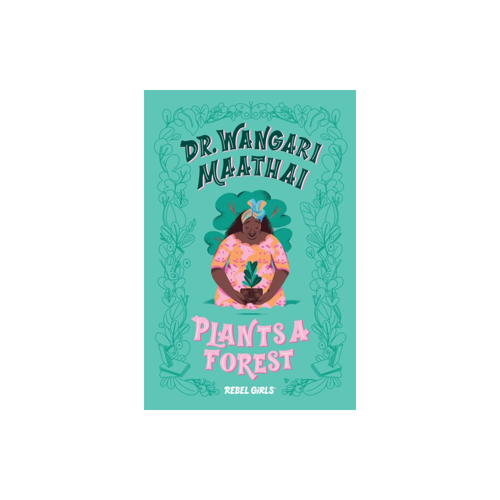 Dr. Wangari Maathai Plants a Forest (inbunden, english) Rebel Girls Inc