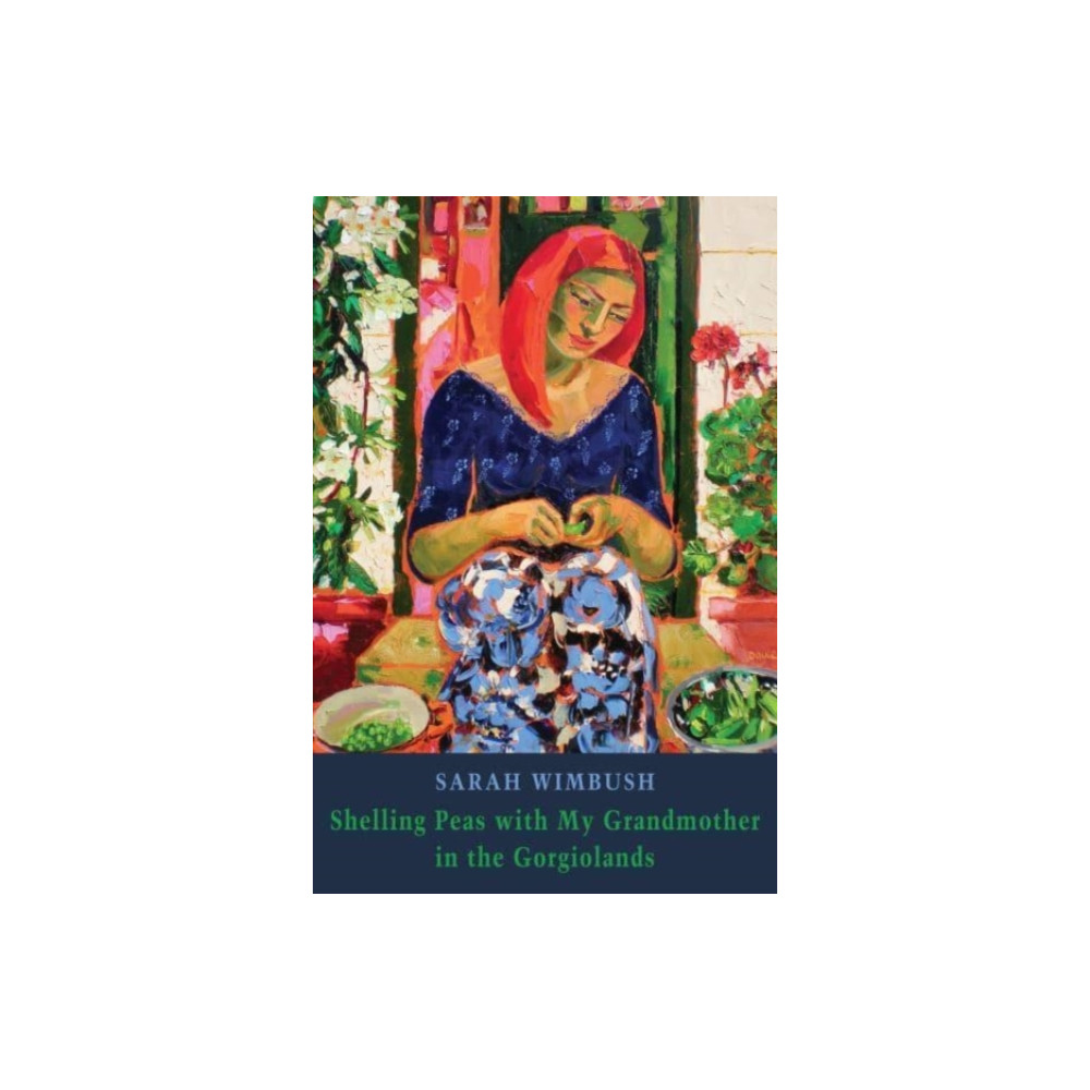 Shelling Peas with My Grandmother in the Gorgiolands (häftad, english) Bloodaxe Books Ltd