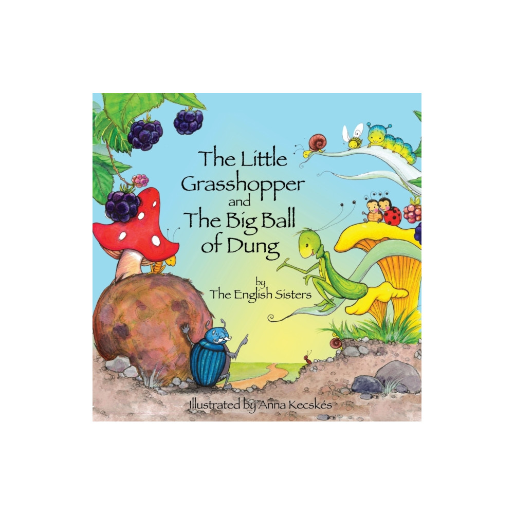 Story Time for Kids with NLP by the English Sisters: The Little Grasshopper and the Big Ball of Dung (häftad, english) MX Publishing