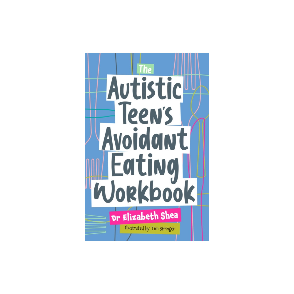 The Autistic Teen's Avoidant Eating Workbook (häftad, english) Jessica kingsley publishers
