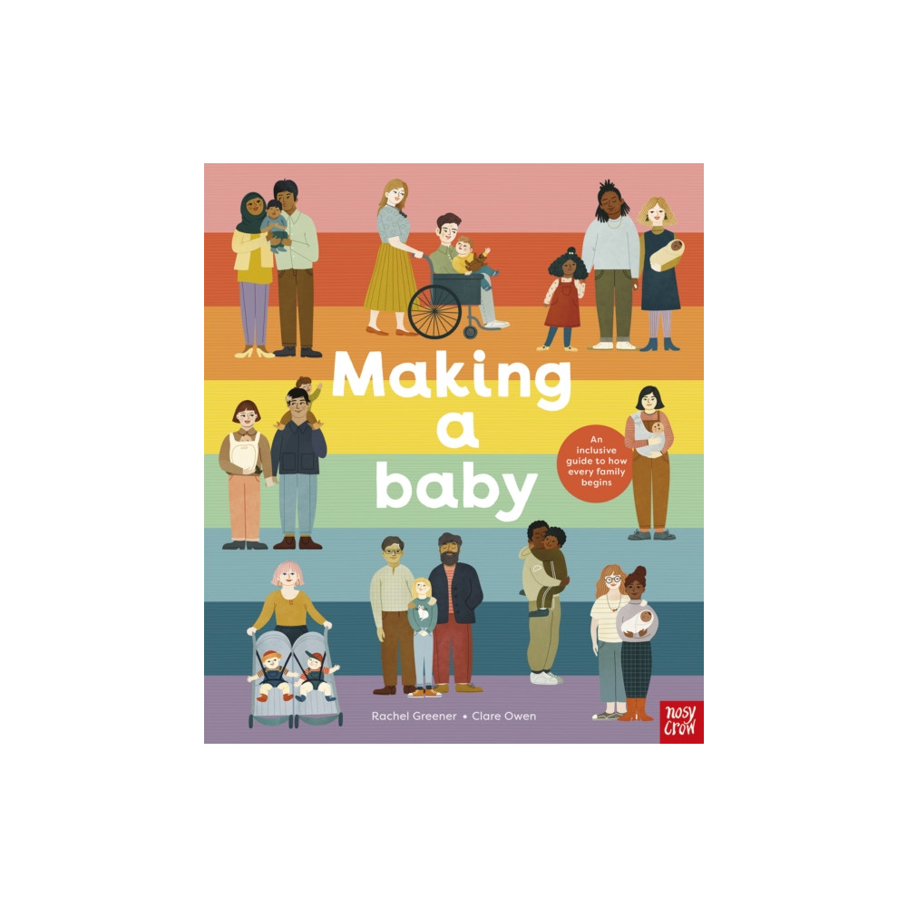 Making A Baby: An Inclusive Guide to How Every Family Begins (inbunden, english) Nosy Crow Ltd
