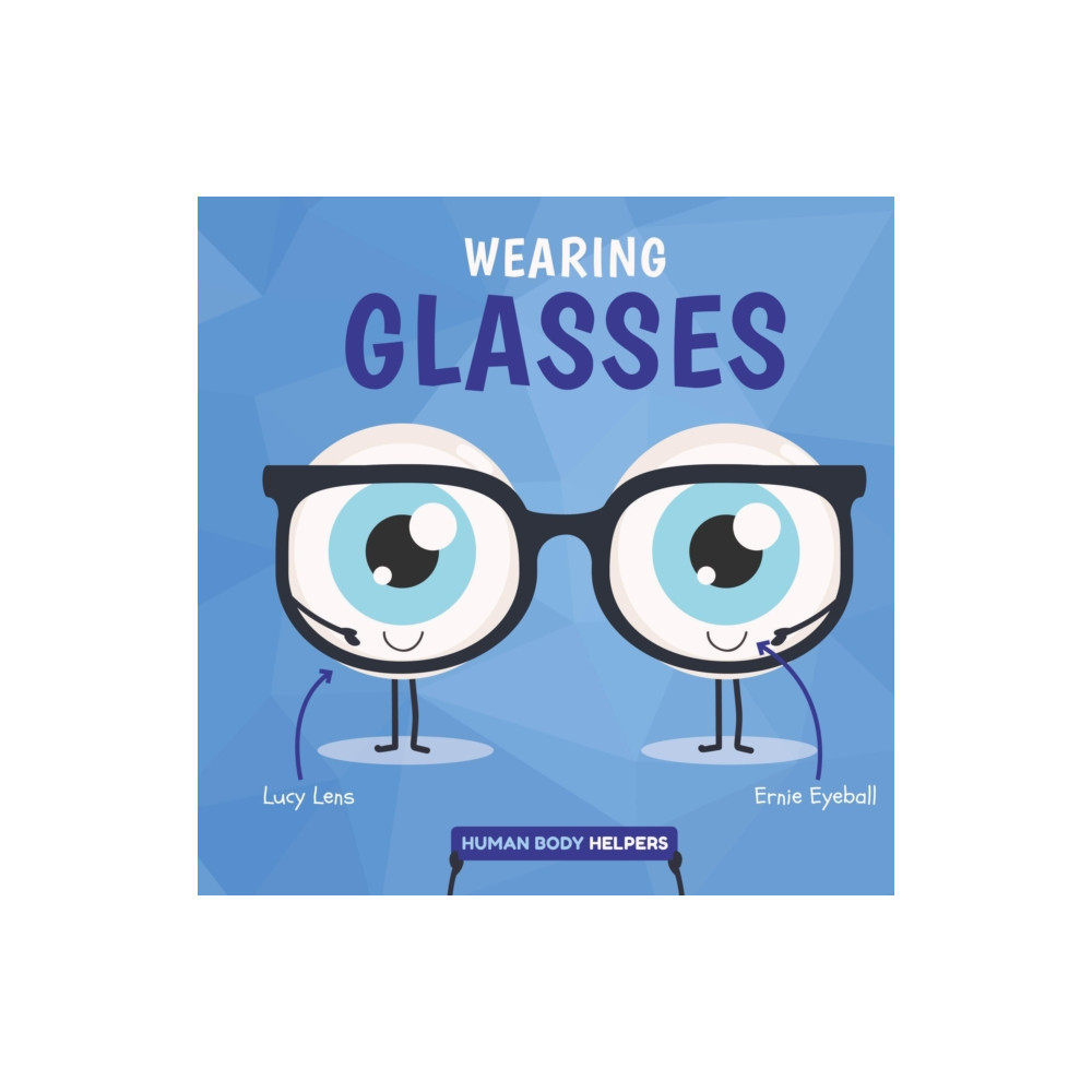 Wearing Glasses (inbunden, english) BookLife Publishing
