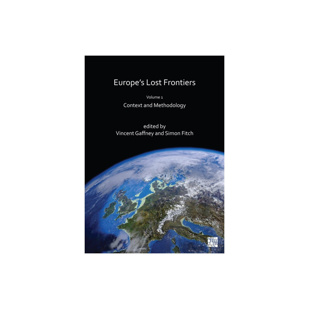 Europe's Lost Frontiers (häftad, english) Archaeopress