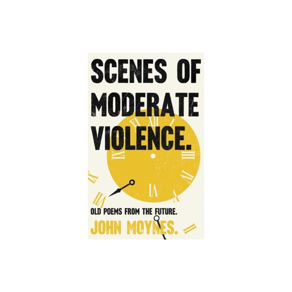 Scenes of Moderate Violence (häftad, english) Unbound