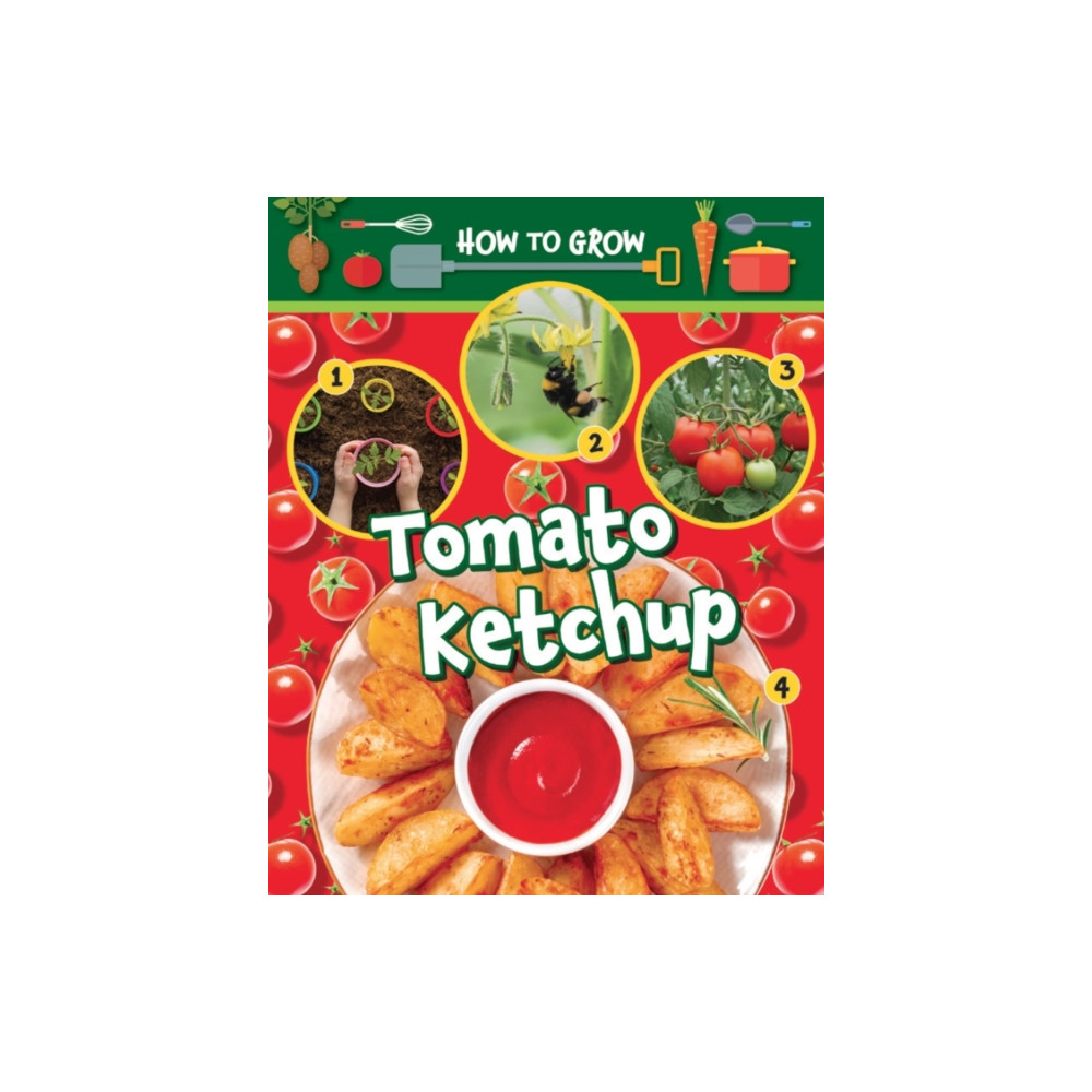 How to Grow Tomato Ketchup (häftad, english) Ruby Tuesday Books Ltd