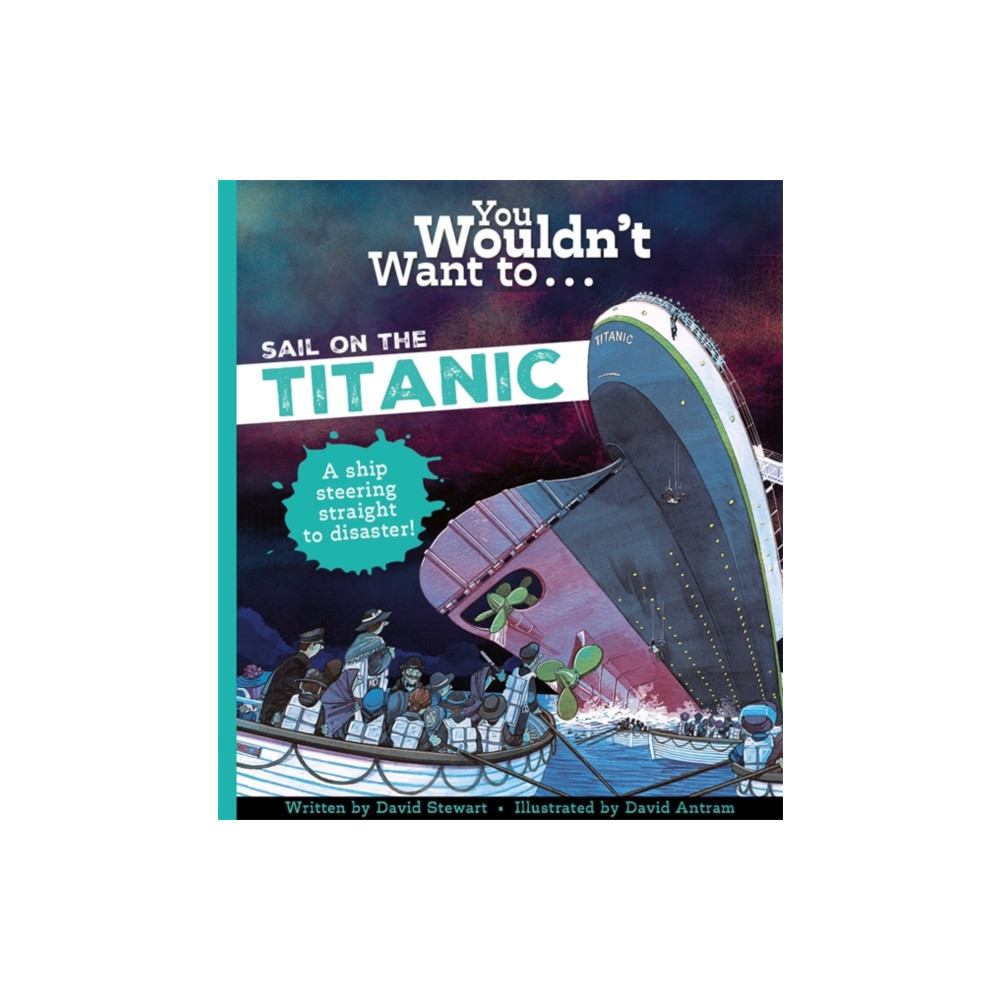 You Wouldn't Want To Sail On The Titanic! (häftad, english) Bonnier Books Ltd
