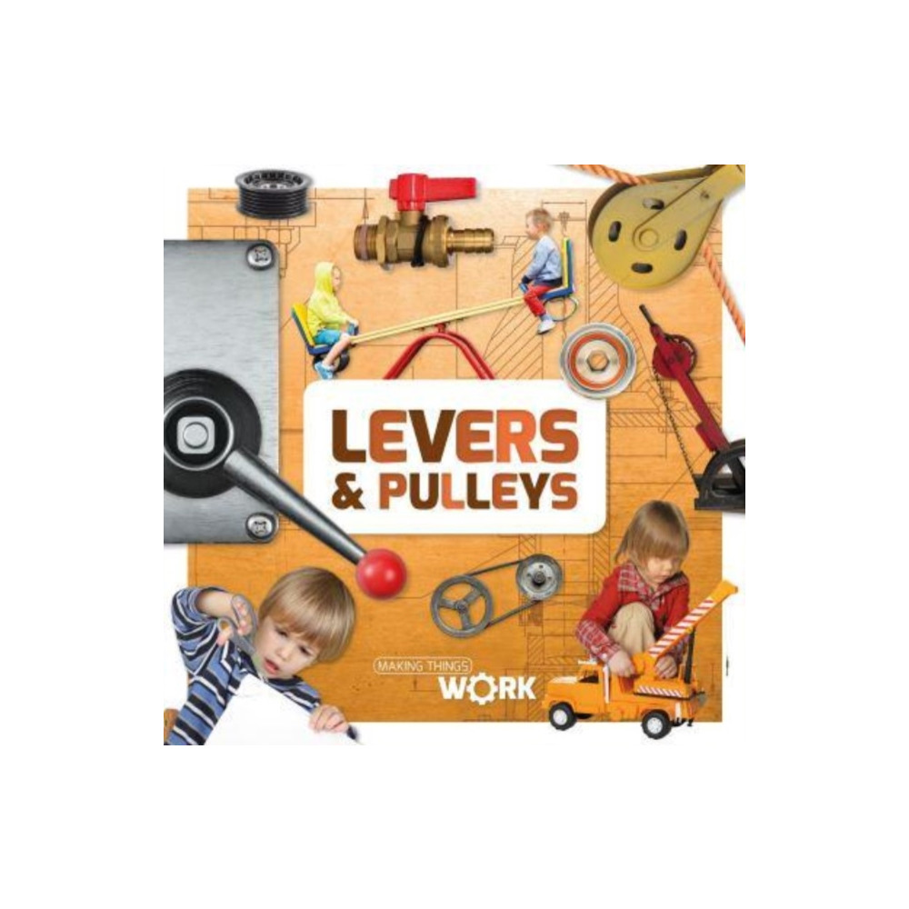 Levers & Pulleys (häftad, english) BookLife Publishing
