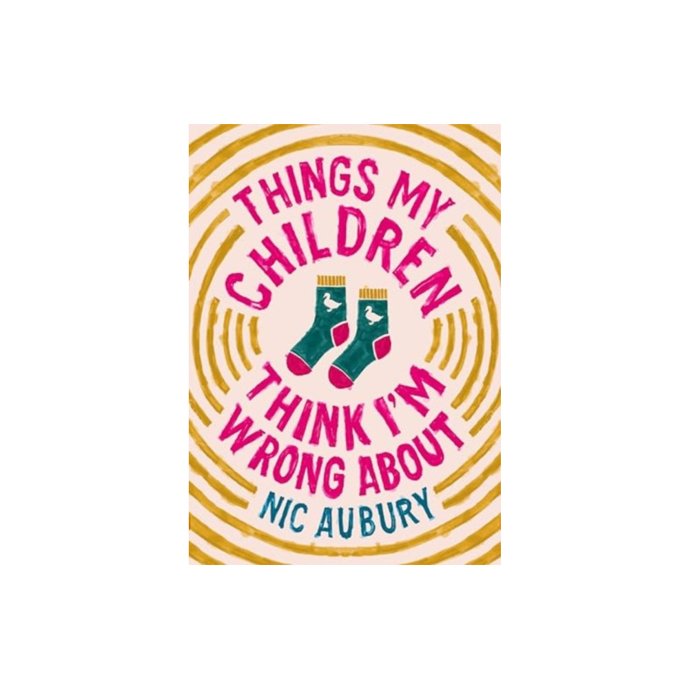Things My Children Think I'm Wrong About (inbunden, english) Bedford Square Publishers