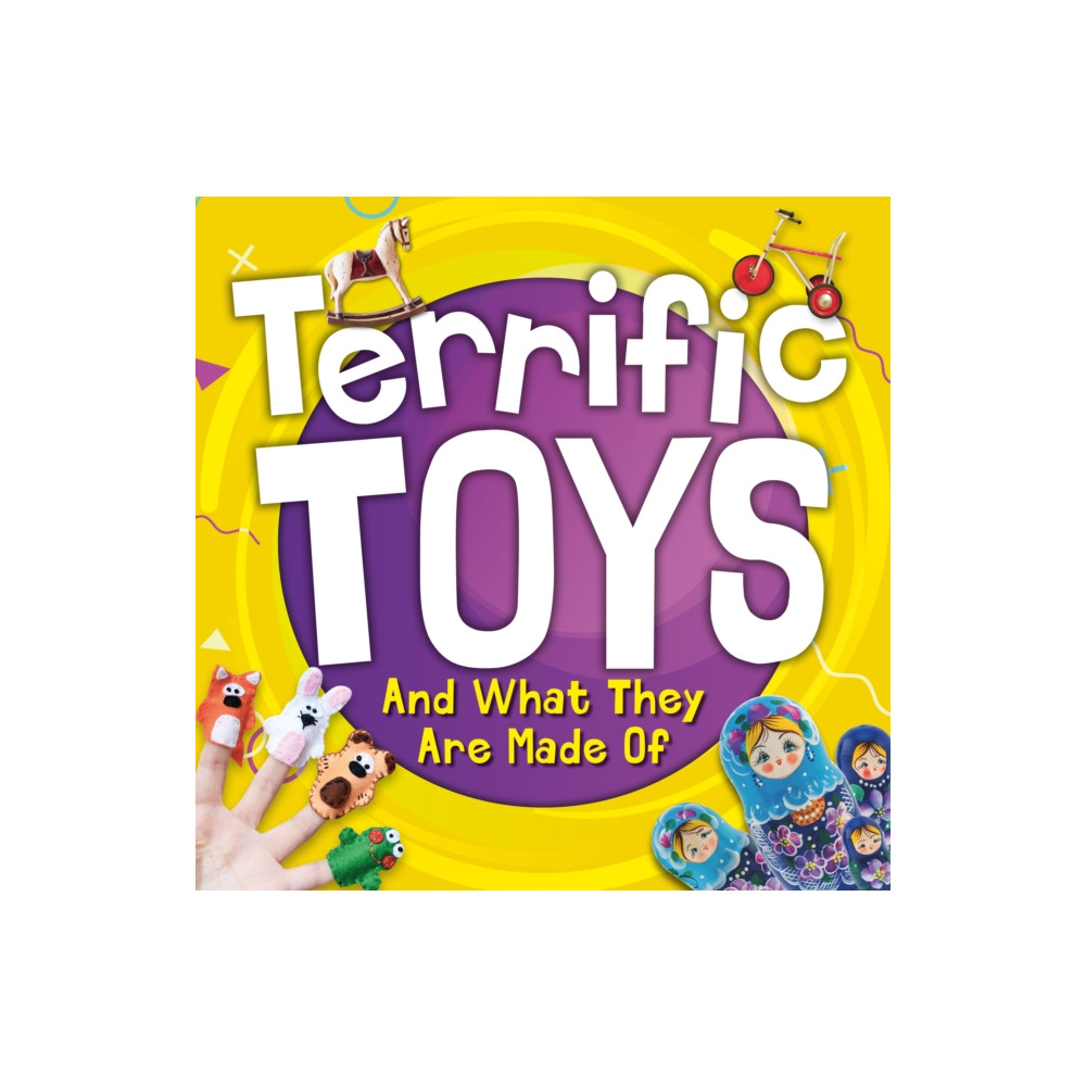 BookLife Publishing Terrific Toys and What They Are Made Of (häftad, eng)