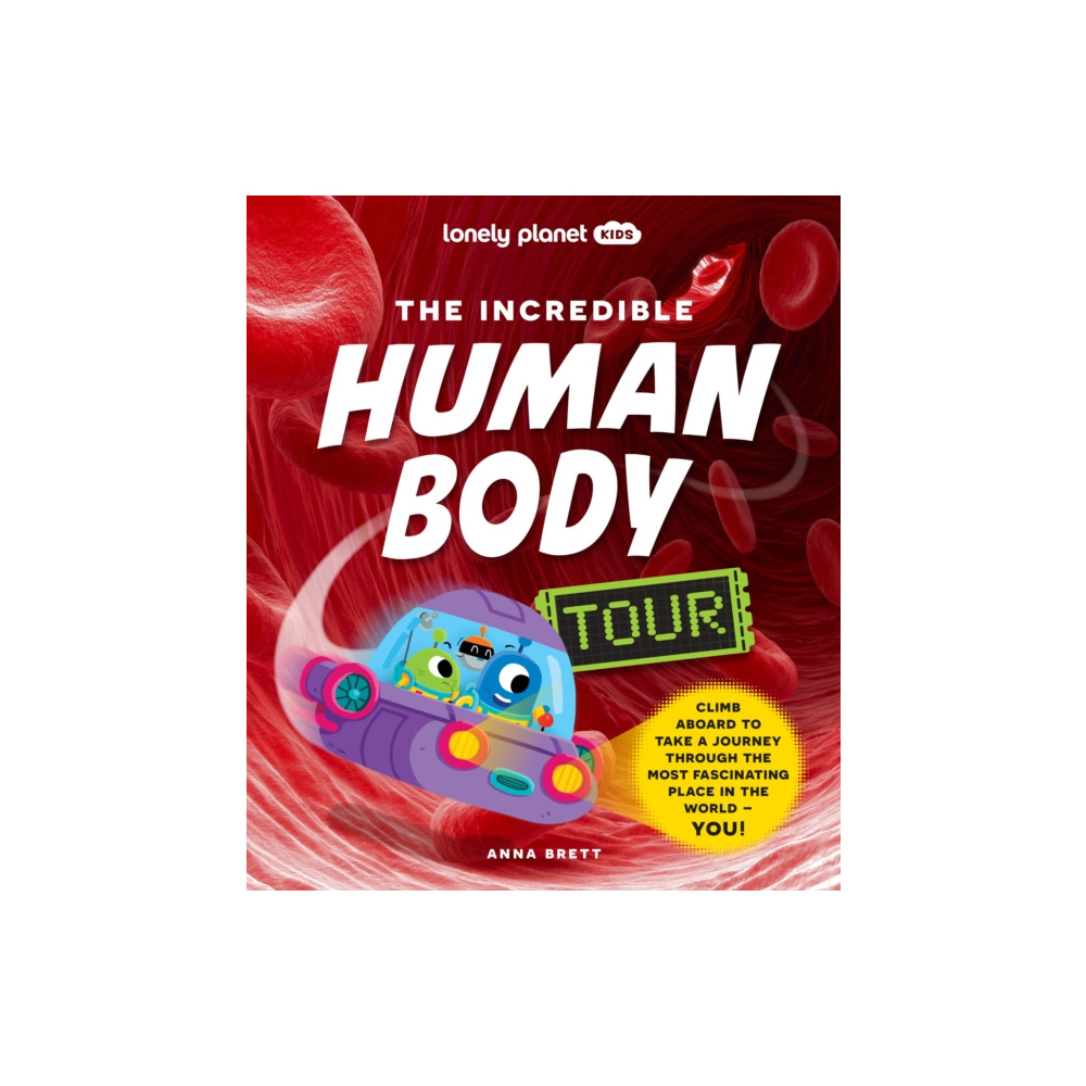 Lonely Planet Kids The Incredible Human Body Tour (inbunden, english) Lonely Planet Global Limited