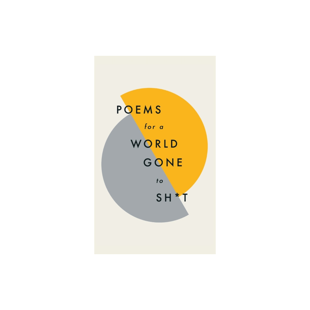 Poems for a world gone to sh*t (inbunden, eng)