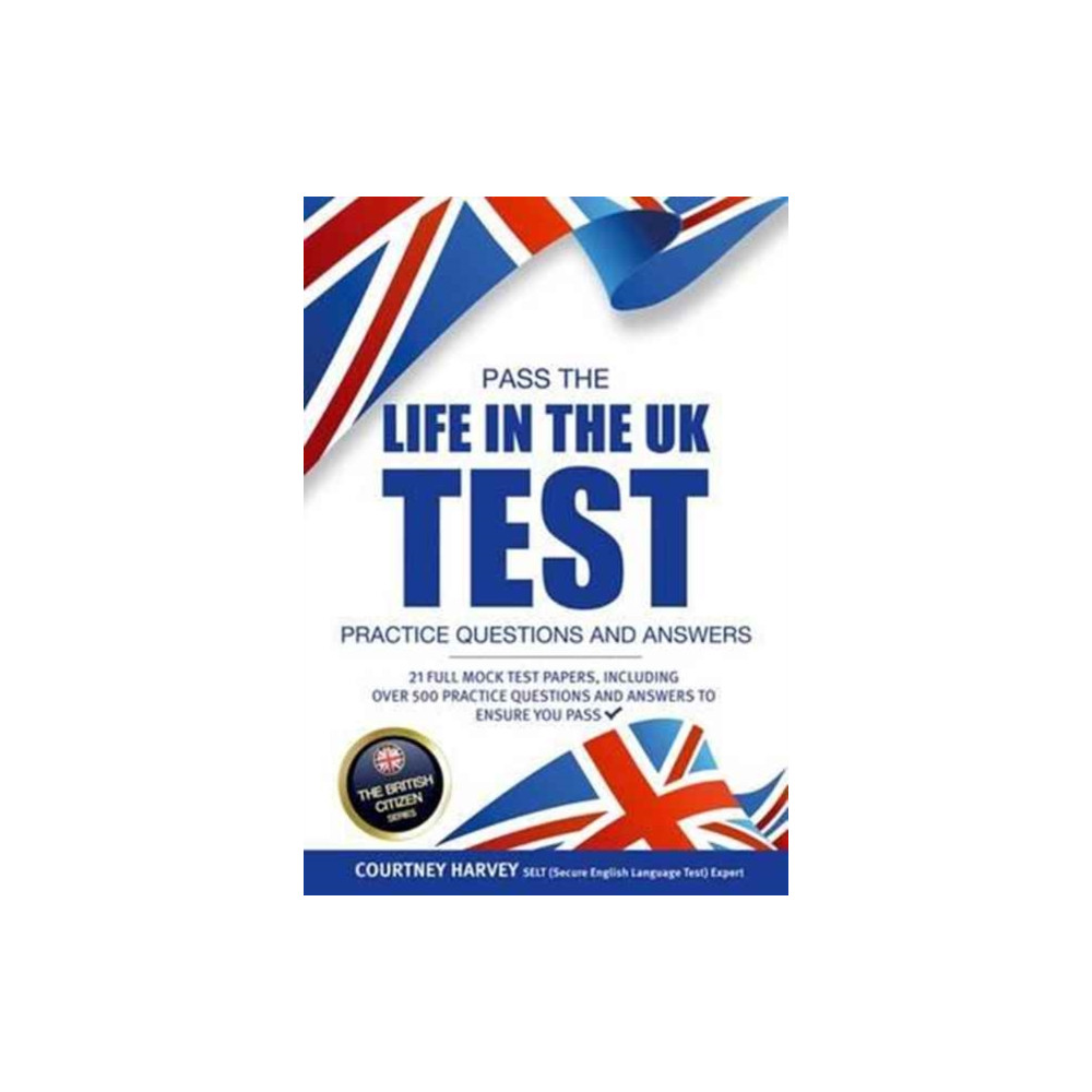 Pass the Life in the UK Test: Practice Questions and Answers with 21 Full Mock Tests (häftad, eng)