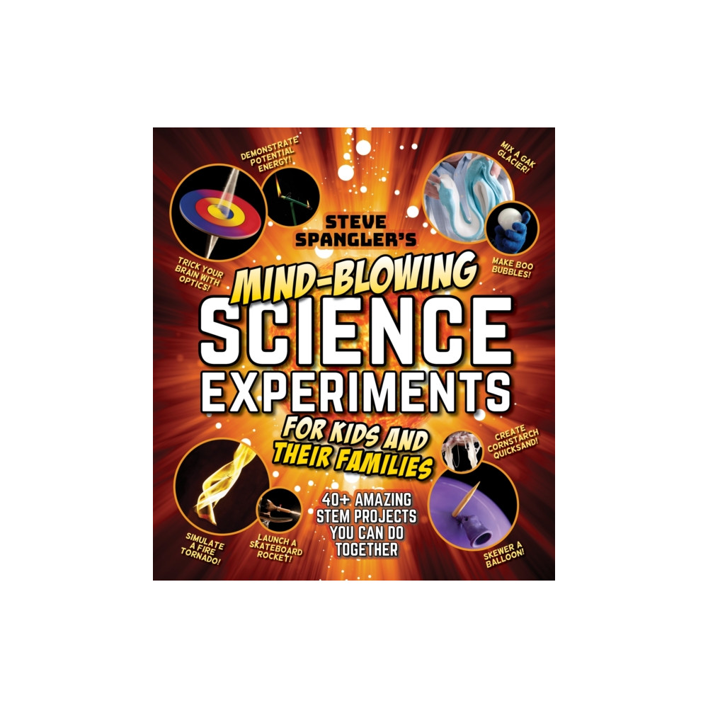 Topix Media Lab Steve Spangler's Mind-Blowing Science Experiments for Kids and Their Families (häftad, eng)