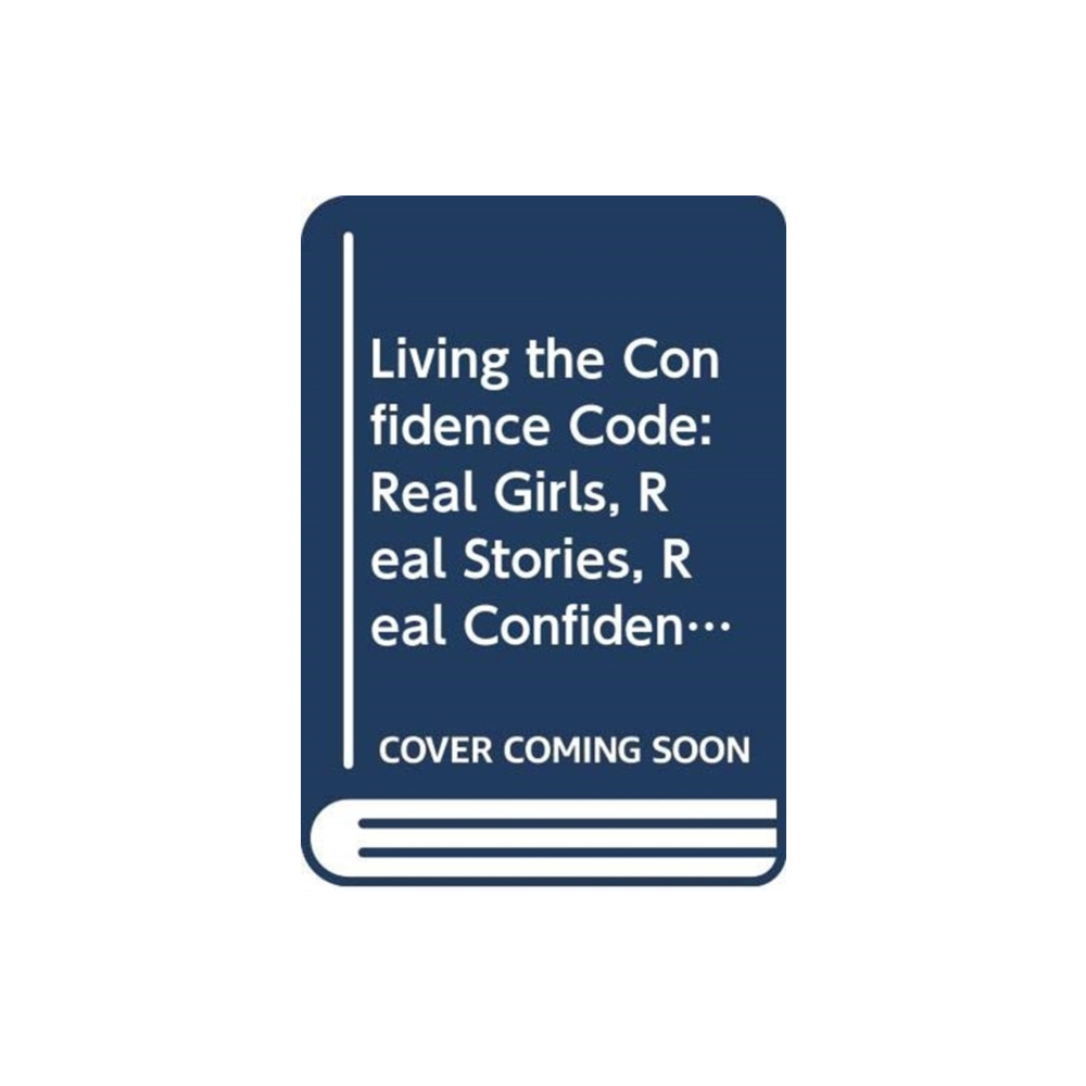 Living the Confidence Code (inbunden, english) Harpercollins publishers inc