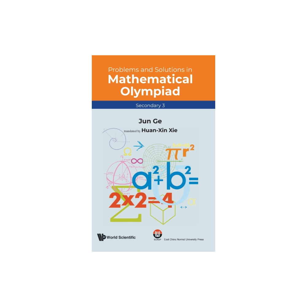 Problems And Solutions In Mathematical Olympiad (Secondary 3) (inbunden, english) World Scientific Publishing Co Pte Ltd