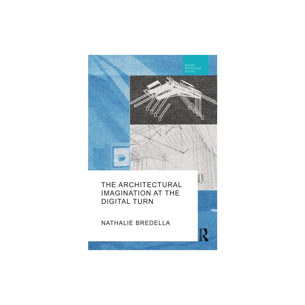 The Architectural Imagination at the Digital Turn (inbunden, english) Taylor & francis ltd