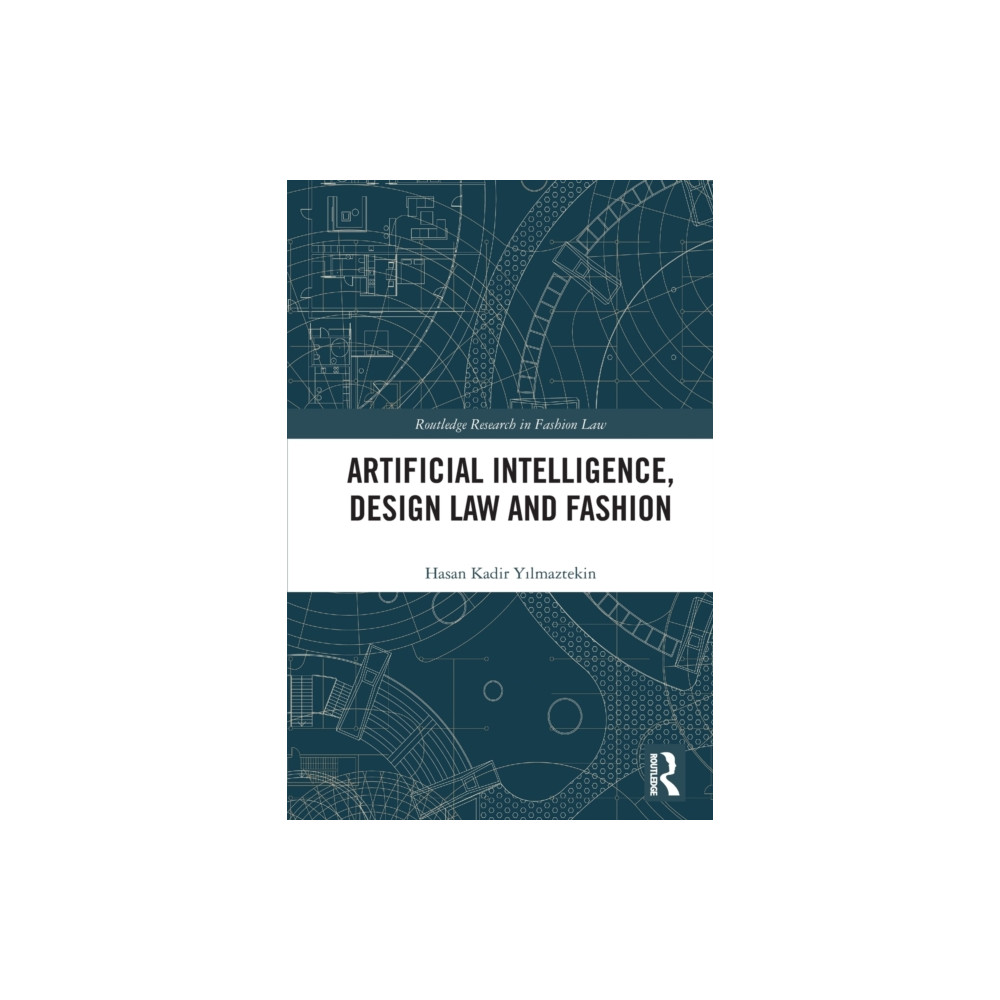 Artificial Intelligence, Design Law and Fashion (häftad, english) Taylor & francis ltd