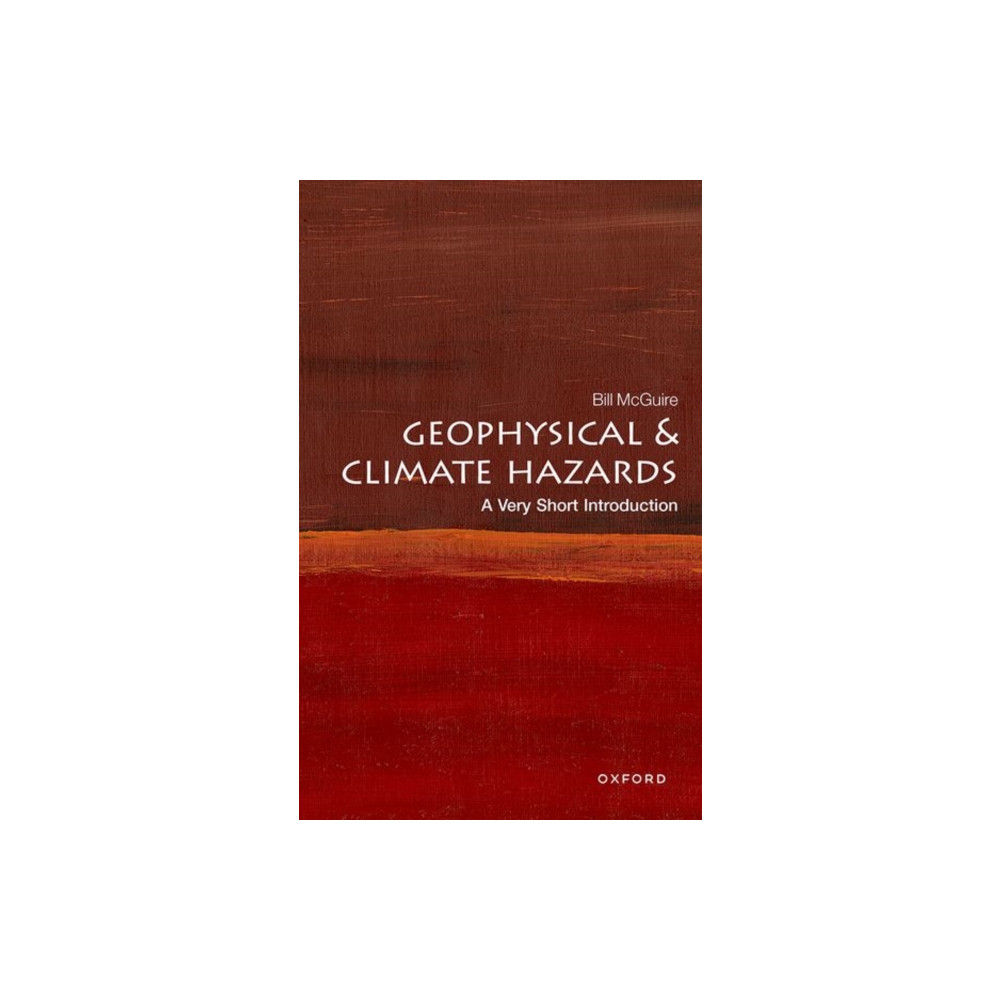 Geophysical and Climate Hazards: A Very Short Introduction (häftad, english) Oxford University Press
