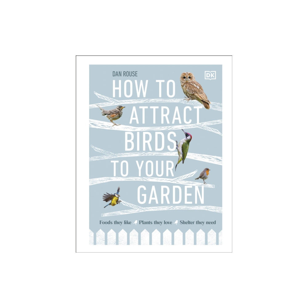 How to Attract Birds to Your Garden (inbunden, eng)