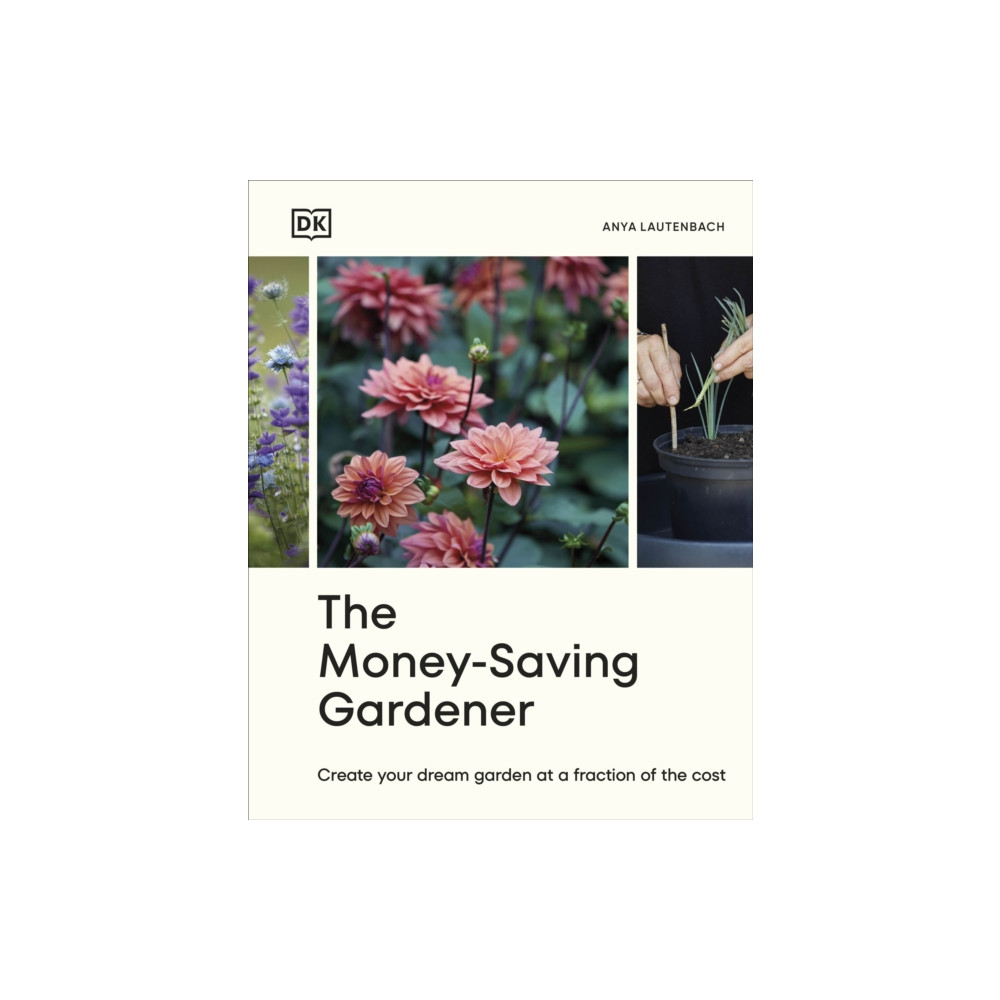 The Money-Saving Gardener (inbunden, english) Dorling Kindersley Ltd